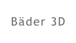 Bäder 3D