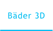 Bäder 3D