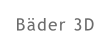 Bäder 3D