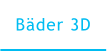 Bäder 3D