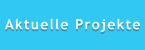 Aktuelle Projekte