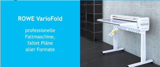 ROWE VarioFold professionelleFaltmaschine,faltet Plänealler Formate