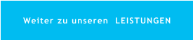Weiter zu unseren  LEISTUNGEN