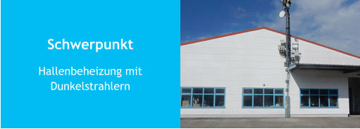 Schwerpunkt Hallenbeheizung mitDunkelstrahlern