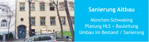 Sanierung Altbau München-SchwabingPlanung HLS + BauleitungUmbau im Bestand / Sanierung