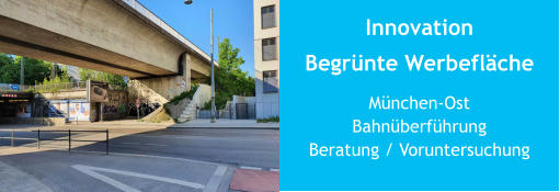 InnovationBegrünte Werbefläche München-OstBahnüberführungBeratung / Voruntersuchung