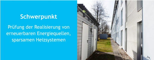 Schwerpunkt Prüfung der Realisierung vonerneuerbaren Energiequellen,sparsamen Heizsystemen