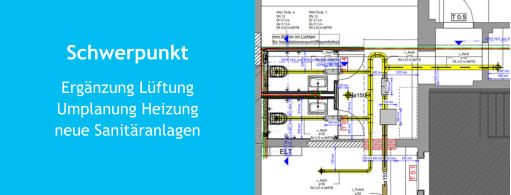 Schwerpunkt Ergänzung LüftungUmplanung Heizungneue Sanitäranlagen