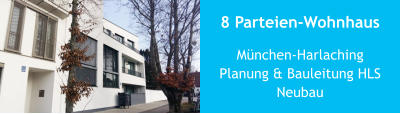 8 Parteien-Wohnhaus München-HarlachingPlanung & Bauleitung HLSNeubau