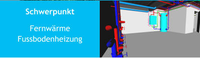 Schwerpunkt FernwärmeFussbodenheizung