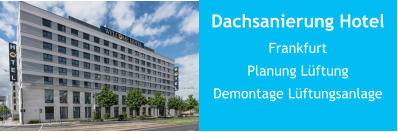Dachsanierung HotelFrankfurtPlanung LüftungDemontage Lüftungsanlage