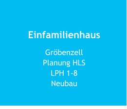 Einfamilienhaus GröbenzellPlanung HLS  LPH 1-8Neubau