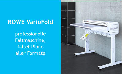 ROWE VarioFold professionelleFaltmaschine,faltet Plänealler Formate